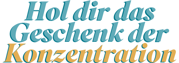 DE – The gift of focus